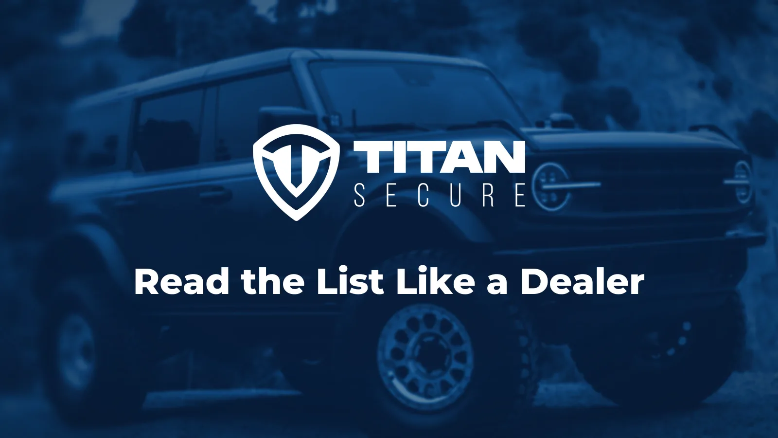 A green off-road SUV on a hillside trail in blue duotone, under the Titan Secure logo and the headline Read the List Like a Dealer.