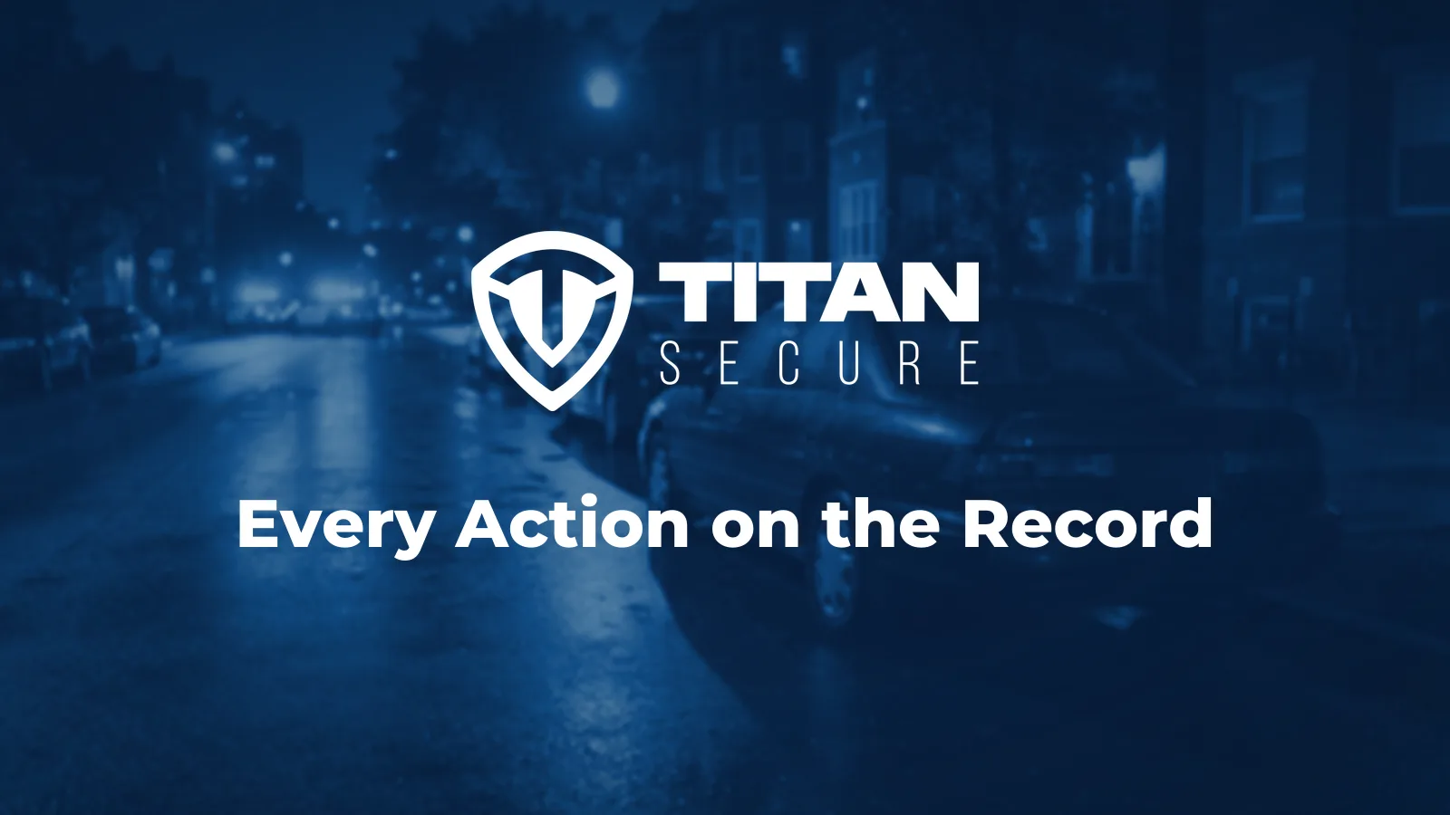A dark sedan parked on a city street at night, under the Titan Secure logo and the headline Every Action on the Record